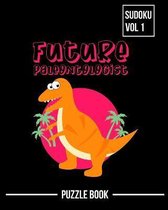 Dinosaur Future Paleontologist Sudoku Prehistoric Puzzle Book Volume 1