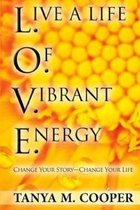 L.O.V.E. Live a Life Of Vibrant Energy