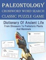 Paleontology Crossword Word Search Classic Puzzle Game Dictionary Of Ancient Life From Dinosaurs To Prehistoric Plants And Mammals