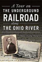 History & Guide-A Tour on the Underground Railroad Along the Ohio River
