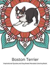 Boston Terrier Inspirational Quotes and Dog Breed Mandala Coloring Book