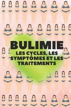 Bulimie: LES CYCLES, LES SYMPTOMES ET LES TRAITEMENTS