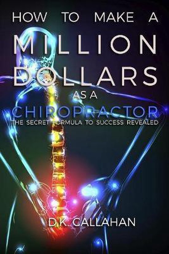 How to Make a Million Dollars as a Chiropractor - cover