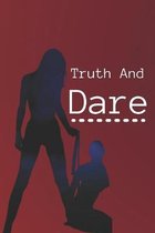 Truth and Dare
