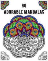 90 Adorable Mandalas: mandala coloring book for all: 90 mindful patterns and mandalas coloring book