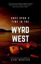 Wyrd West Chronicles - Once Upon a Time in the Wyrd West