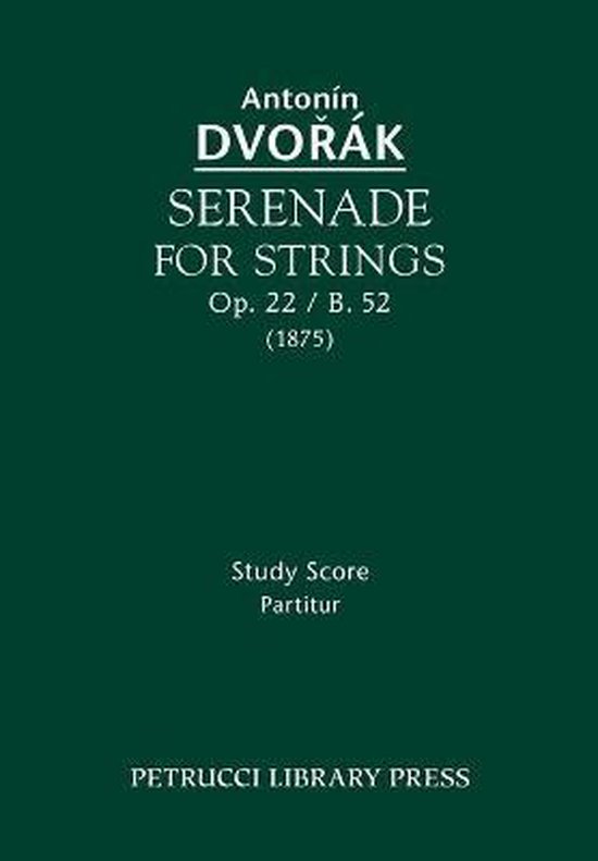 Serenade for Strings, Op.22 / B.52, Antonin Dvorak | 9781608740789 ...