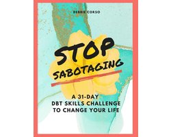 Stop Sabotaging: A 31-Day DBT Challenge to Change Your Life