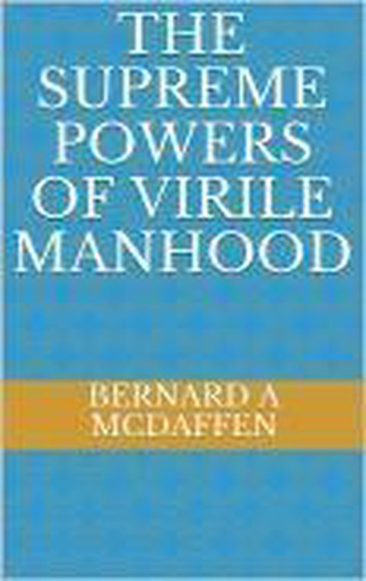 The Supreme Powers Of Virile Manhood