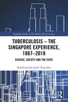 Routledge Studies in the Modern History of Asia- Tuberculosis – The Singapore Experience, 1867–2018