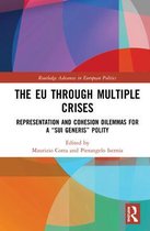 Routledge Advances in European Politics-The EU through Multiple Crises