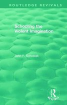 Routledge Revivals- Schooling the Violent Imagination