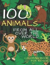 100 Animals Form All Over The World: Coloring Book For Kids Boys And Girls 100 Fun Coloring Pages Best Gift For Animals Lovers