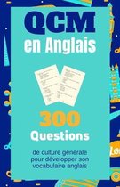 QCM en Anglais. 300 Questions de culture générale pour développer son vocabulaire anglais: Carnet d'activités pour les adultes, les enfants et les élè