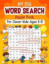 My Big Word Search Puzzle Book for Clever Kids Ages 8-12: 100 word search fun puzzles with picture themed design and clever clues with hidden words. P