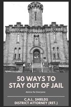 50 Ways to Stay Out of Jail: Advice for Everyone