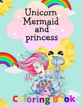 Unicorn mermaid and princess coloring book: for kids ages 4-8, activity book for girls full of fun and coloring
