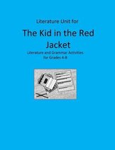 Literature Unit for The Kid in the Red Jacket: Complete Literature and Grammar Activities for Grades 4-8