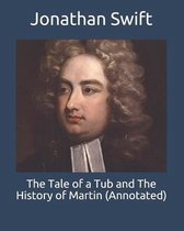 The Tale of a Tub and The History of Martin (Annotated)