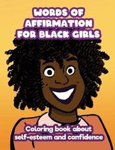 Words of Affirmation For Black Girls: Coloring Book About Self-Esteem and Confidence