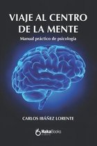 Viaje al centro de la ment: Manual básico de psicología