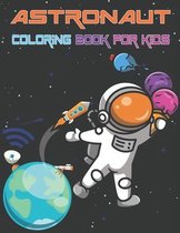 Astronaut Coloring Book For Kids: Amazing Astronaut Designs