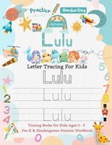 Lulu Letter Tracing for Kids: Personalized Name Primary Tracing Book for Kids Ages 3-5 in Preschool (Pre-K) and Kindergarten Learning How to Write T