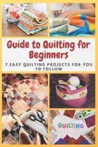 Guide to Quilting for Beginners: 7 Easy Quilting Projects for You to Follow