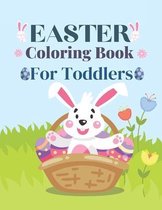 Easter Coloring Book for Toddlers: A Toddlers Coloring Book with Fun, Easy, and Relaxing Easter for Boys, Girls, and Beginners (Coloring Books for Tod