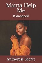 Mama Help Me 1: Kidnapped