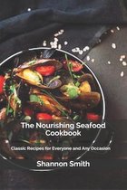 The Nourishing Seafood Cookbook: Classic Recipes for Everyone and Any Occasion