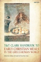 T&T Clark Handbooks- T&T Clark Handbook to Early Christian Meals in the Greco-Roman World