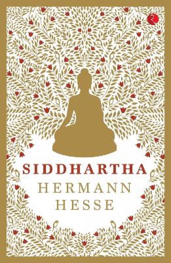 La couverture du livre "Siddhartha" de Hermann Hesse présente une silhouette dorée d'un Bouddha méditant sur fond blanc, entourée d'un motif de feuillage doré avec de petites fleurs rouges.