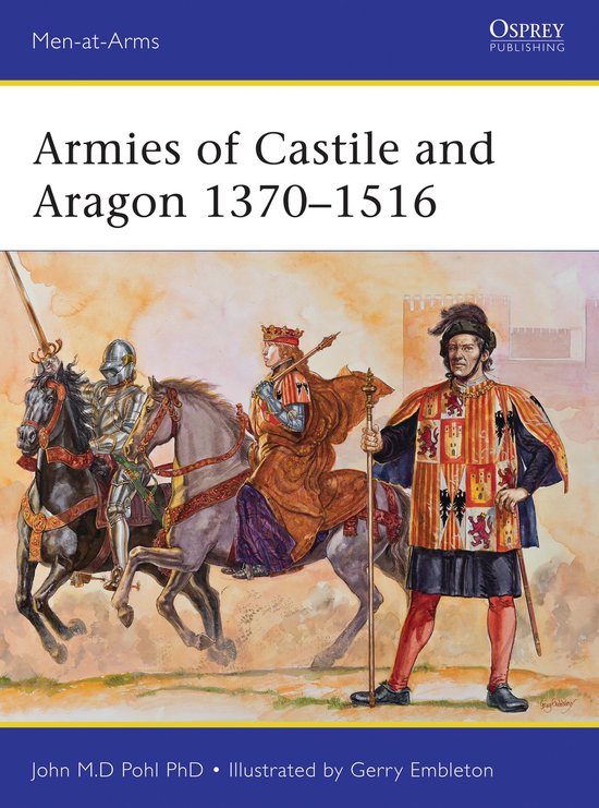 Men At Arms 500 Armies Of Castile & Arag
