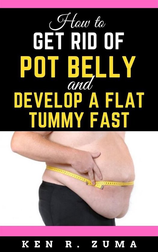 How to Get Rid of Pot Belly and Develop a Flat Tummy Fast - cover