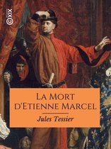 Hors collection - La Mort d'Etienne Marcel - Étude historique