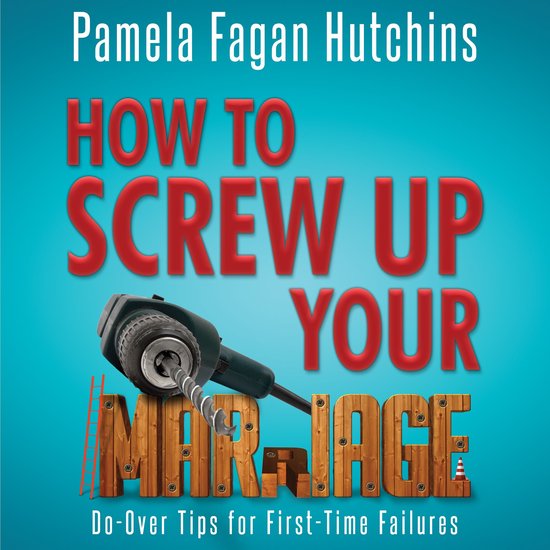 How to Screw Up Your Marriage - cover