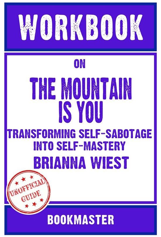 Workbook on The Mountain Is You: Transforming Self-Sabotage  ... - cover
