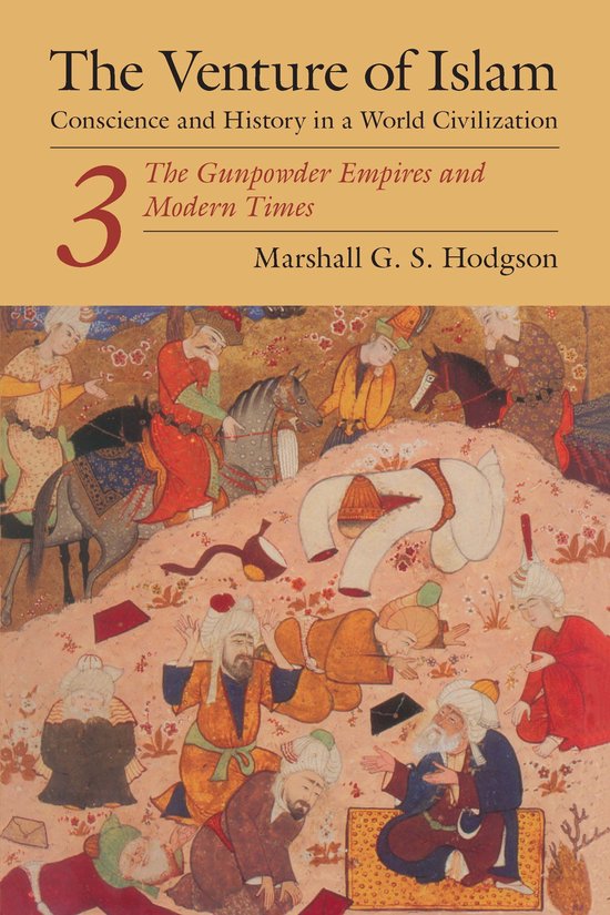 The Venture of Islam: Conscience and History in a World Civilization 3 - The Gunpowder Empires and Modern Times