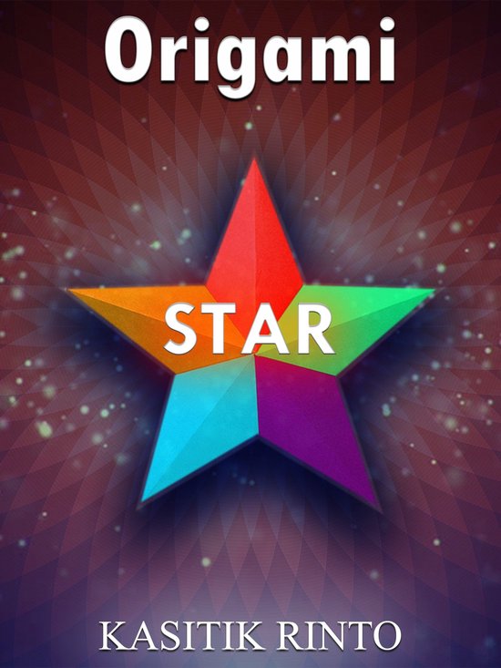 Origami The Star: 14 Projects Paper Folding The Stars Step b ... - cover