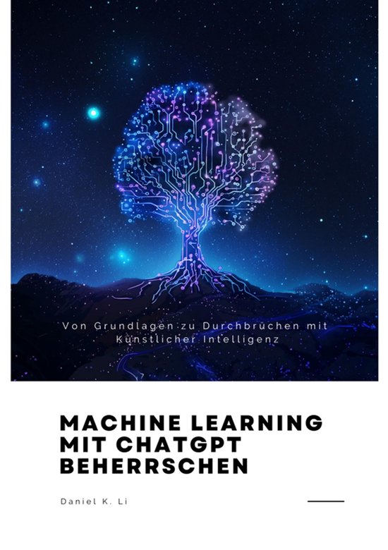 Machine Learning mit ChatGPT beherrschen (ebook), Daniel K. Li ...
