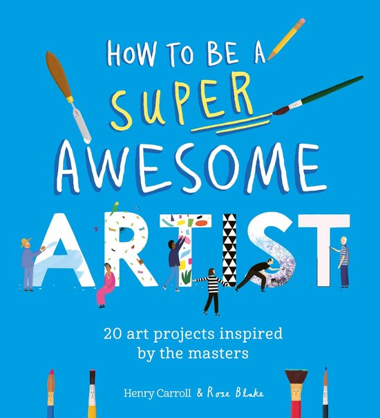 Be a Super Awesome… - How to Be a Super Awesome Artist - cover