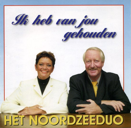 Het Noordzeeduo – Ik Heb Van Jou Gehouden - Cd Album