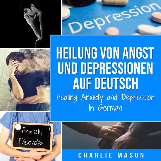 Heilung von Angst und Depressionen Auf Deutsch/ Healing Anxi ... - cover