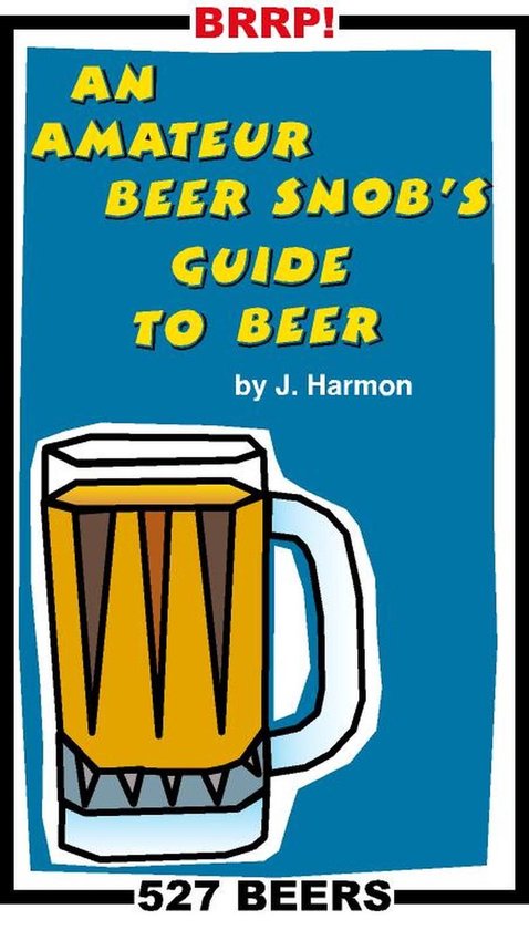 An Amateur Beer Snob's Guide to Beer - cover