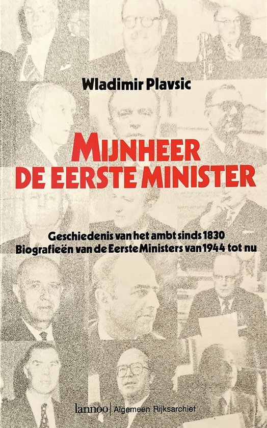9789020917253 - Mijnheer de Eerste Minister : Geschiedenis van het ambt sinds 1830. Biografieën van de Eerste Ministers van 1944 tot nu - Wladimir Plavsic