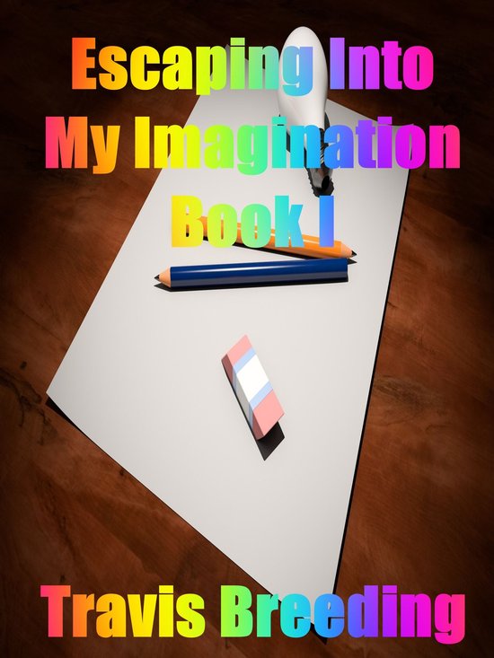 Escaping into My Imagination Book I - cover