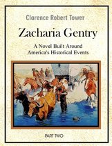 Zachariah Gentry (A Novel Built around America’s Historical Events): Part Two