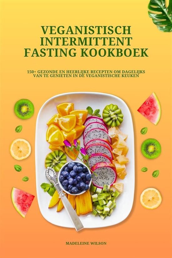 Veganistisch Intermittent Fasting Kookboek: 150+ gezonde en  ... - cover