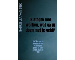 Ik stopte met werken, wat ga jij doen met je geld?